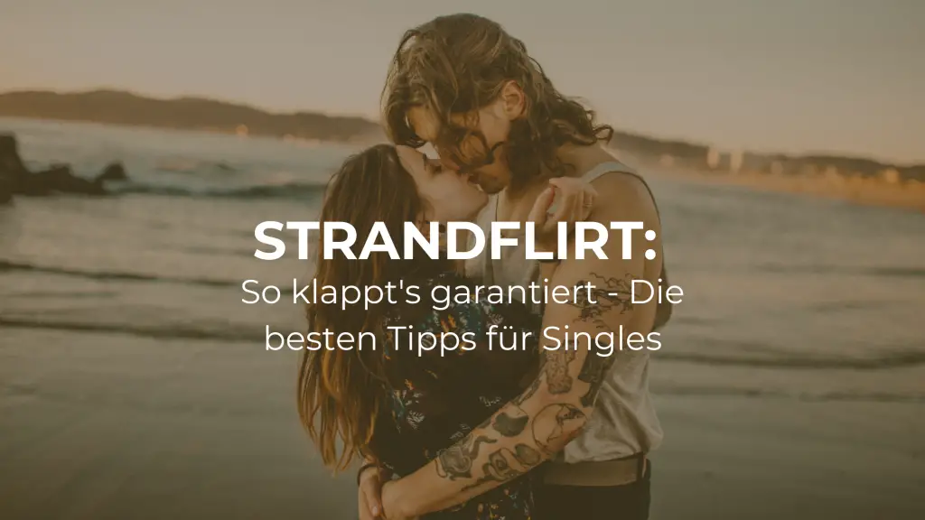 So klappt's garantiert - Die besten Tipps für Singles