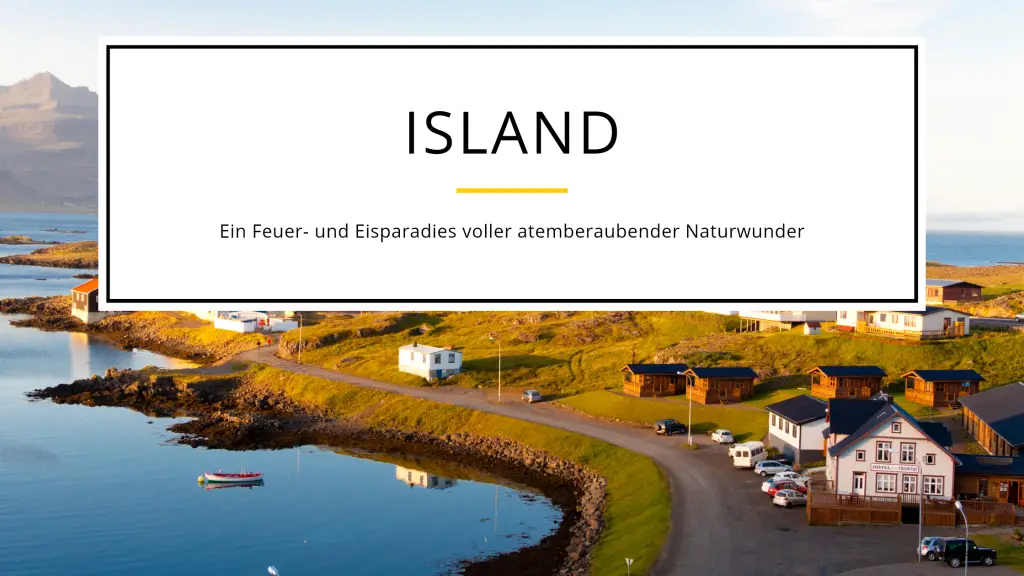 Island: Ein Feuer- und Eisparadies voller atemberaubender Naturwunder